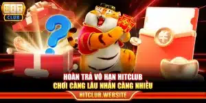 Hoàn trả vô hạn Hitclub - Chơi càng lâu nhận càng nhiều