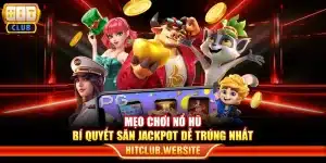 Mẹo chơi nổ hũ – Bí quyết săn Jackpot dễ trúng nhất